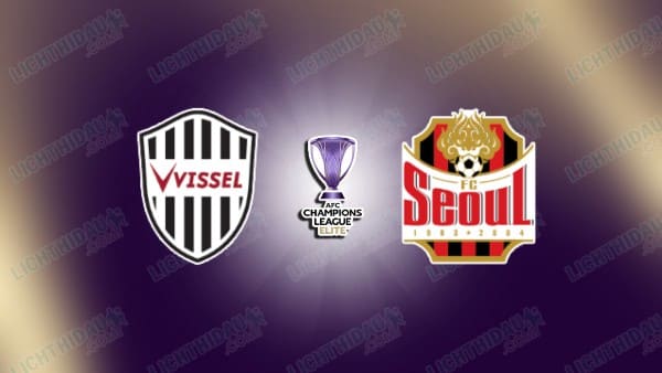 NHẬN ĐỊNH VISSEL KOBE VS SEOUL, 17H00 NGÀY 11/3
