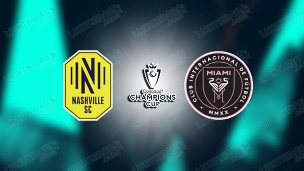 NHẬN ĐỊNH NASHVILLE VS INTER MIAMI, 06H30 NGÀY 12/3