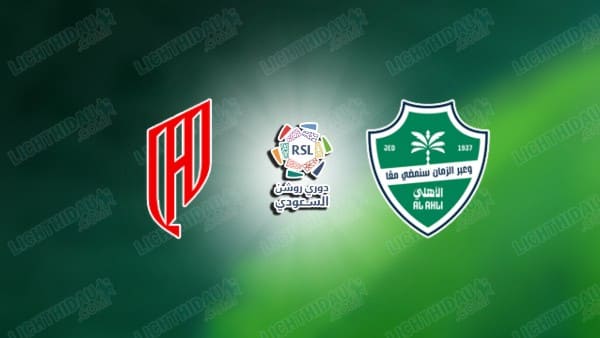 NHẬN ĐỊNH AL QADISIYA VS AL AHLI, 02H00 NGÀY 14/3