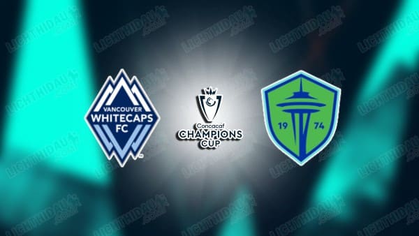 NHẬN ĐỊNH VANCOUVER VS SEATTLE SOUNDERS, 09H00 NGÀY 13/3