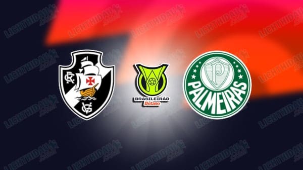 NHẬN ĐỊNH VASCO DA GAMA VS PALMEIRAS, 05H30 NGÀY 13/3