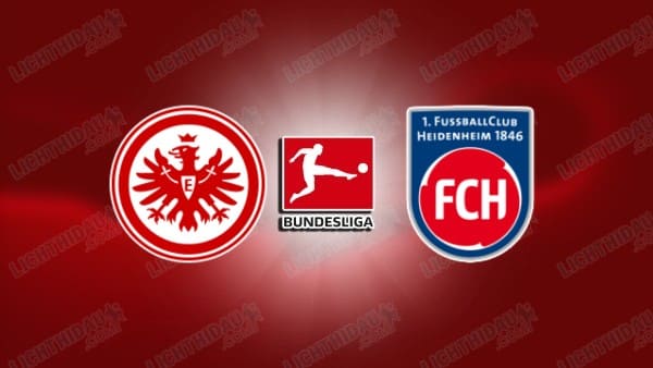 NHẬN ĐỊNH FRANKFURT VS HEIDENHEIM, 21H30 NGÀY 14/3