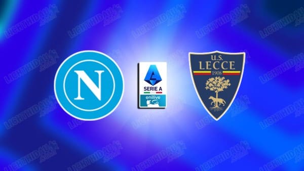 NHẬN ĐỊNH NAPOLI VS LECCE, 00H00 NGÀY 15/3