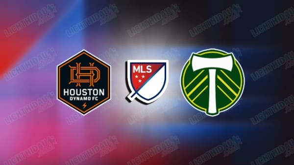 NHẬN ĐỊNH HOUSTON VS PORTLAND TIMBERS, 07H30 NGÀY 15/3