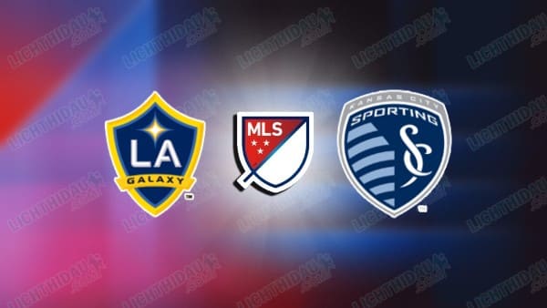 NHẬN ĐỊNH LA GALAXY VS SPORTING KANSAS, 08H30 NGÀY 15/3