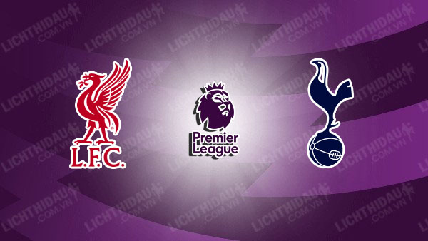NHẬN ĐỊNH LIVERPOOL VS TOTTENHAM, 23H30 NGÀY 15/3