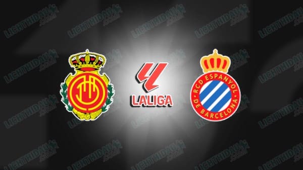NHẬN ĐỊNH MALLORCA VS ESPANYOL, 20H00 NGÀY 15/3