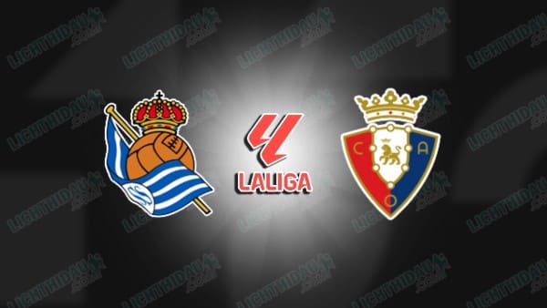 NHẬN ĐỊNH REAL SOCIEDAD VS OSASUNA, 03H00 NGÀY 16/3