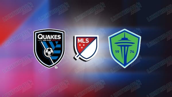 NHẬN ĐỊNH SAN JOSE VS SEATTLE SOUNDERS, 06H00 NGÀY 16/3