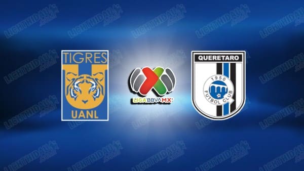 NHẬN ĐỊNH TIGRES UANL VS QUERETARO, 06H00 NGÀY 16/3
