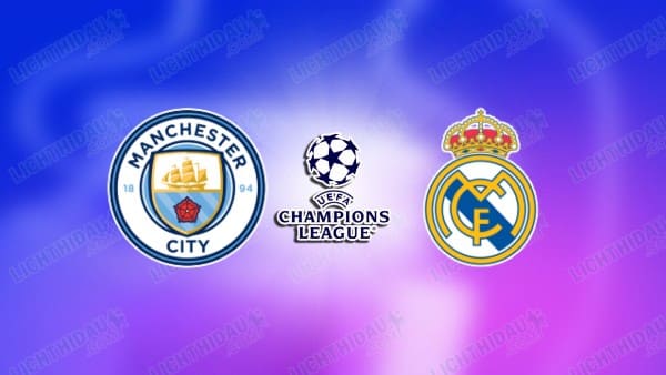 NHẬN ĐỊNH MAN CITY VS REAL MADRID, 03H00 NGÀY 18/3