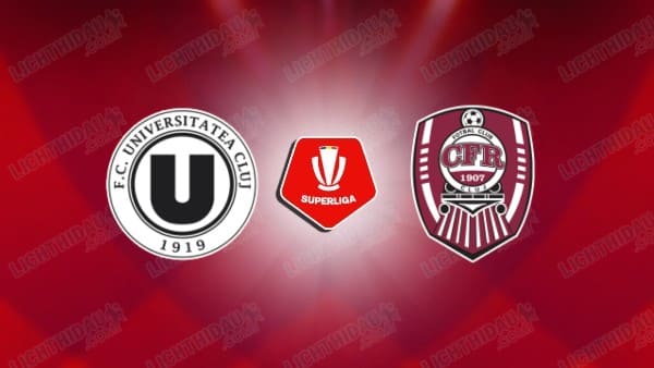 NHẬN ĐỊNH UNIVERSITATEA CLUJ VS CFR CLUJ, 01H30 NGÀY 17/3
