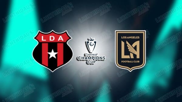 NHẬN ĐỊNH ALAJUELENSE VS LOS ANGELES FC, 08H00 NGÀY 18/3