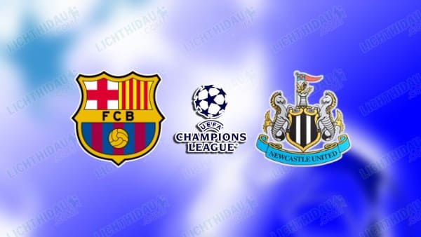 NHẬN ĐỊNH BARCELONA VS NEWCASTLE, 00H45 NGÀY 19/3