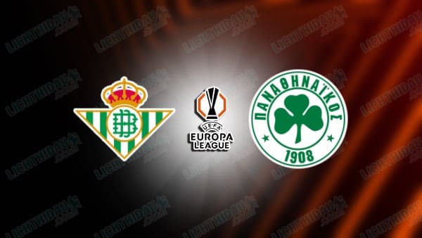 NHẬN ĐỊNH BETIS VS PANATHINAIKOS, 03H00 NGÀY 20/3