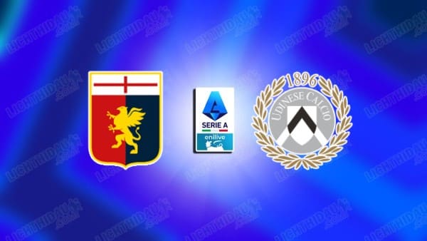 NHẬN ĐỊNH GENOA VS UDINESE, 02H45 NGÀY 21/3