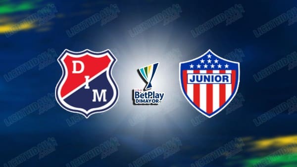 NHẬN ĐỊNH IND. MEDELLIN VS JUNIOR, 08H30 NGÀY 20/3
