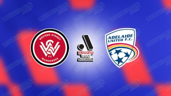 NHẬN ĐỊNH WESTERN SYDNEY VS ADELAIDE, 15H35 NGÀY 20/3