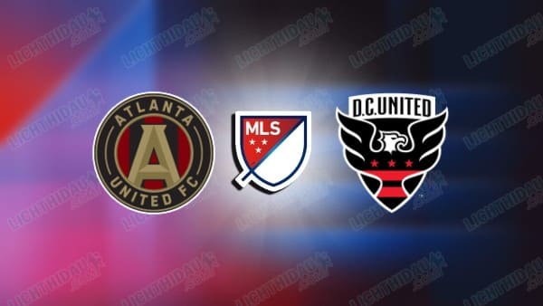 NHẬN ĐỊNH ATLANTA VS DC UNITED, 06H30 NGÀY 22/3