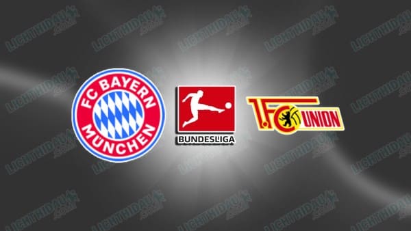 NHẬN ĐỊNH BAYERN MUNICH VS UNION BERLIN, 21H30 NGÀY 21/3