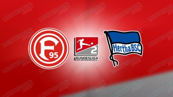 NHẬN ĐỊNH DUSSELDORF VS HERTHA BERLIN, 19H30 NGÀY 22/3