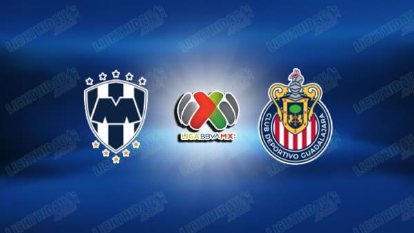 NHẬN ĐỊNH MONTERREY VS GUADALAJARA, 08H05 NGÀY 22/3
