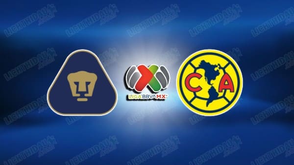 NHẬN ĐỊNH PUMAS UNAM VS CLUB AMERICA, 10H10 NGÀY 22/3
