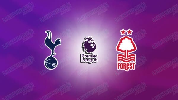 NHẬN ĐỊNH TOTTENHAM VS NOTTINGHAM, 21H15 NGÀY 22/3