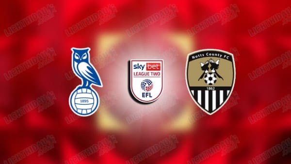 NHẬN ĐỊNH OLDHAM VS NOTTS COUNTY, 02H45 NGÀY 25/3