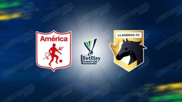 NHẬN ĐỊNH AMERICA CALI VS LLANEROS, 08H00 NGÀY 26/3