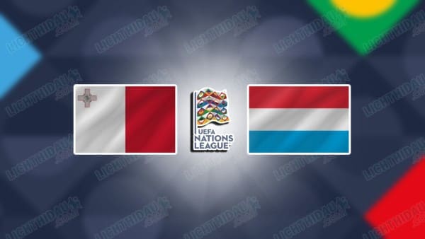 NHẬN ĐỊNH MALTA VS LUXEMBOURG, 00H00 NGÀY 27/3 