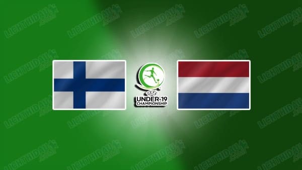 NHẬN ĐỊNH U19 PHẦN LAN VS U19 HÀ LAN, 21H00 NGÀY 25/3