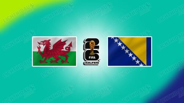 NHẬN ĐỊNH WALES VS BOSNIA, 02H45 NGÀY 27/03