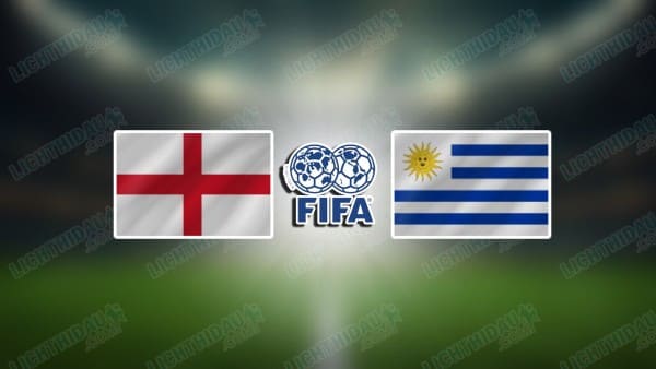 NHẬN ĐỊNH ANH VS URUGUAY, 02H45 NGÀY 28/03