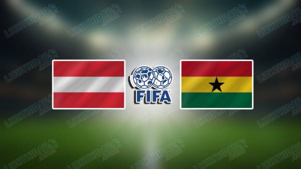 NHẬN ĐỊNH ÁO VS GHANA, 00H00 NGÀY 28/03