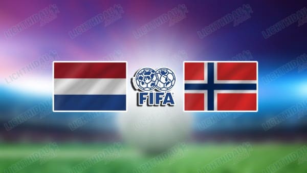 NHẬN ĐỊNH HÀ LAN VS NA UY, 02H45 NGÀY 28/3