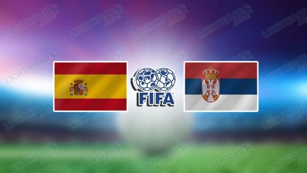 NHẬN ĐỊNH TÂY BAN NHA VS SERBIA, 03H00 NGÀY 28/3