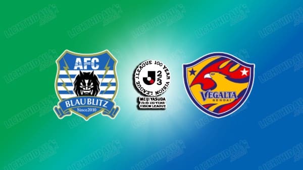 NHẬN ĐỊNH BLAUBLITZ VS VEGALTA SENDAI, 12H00 NGÀY 29/3
