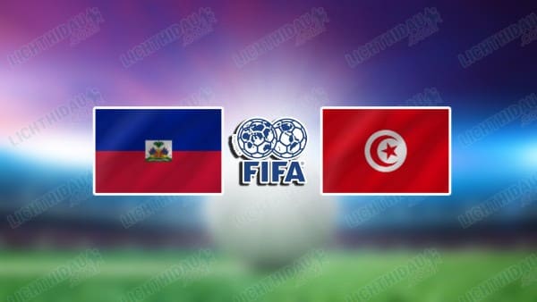 NHẬN ĐỊNH HAITI VS TUNISIA, 07H00 NGÀY 29/03