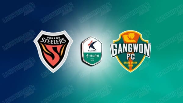 NHẬN ĐỊNH POHANG STEELERS VS GANGWON, 13H00 NGÀY 28/3