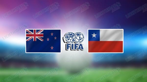 NHẬN ĐỊNH NEW ZEALAND VS CHILE, 13H30 NGÀY 30/3