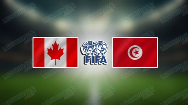 NHẬN ĐỊNH CANADA VS TUNISIA, 06H30 NGÀY 1/4