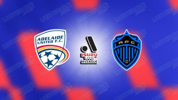 NHẬN ĐỊNH ADELAIDE UNITED VS AUCKLAND, 15H35 NGÀY 3/4