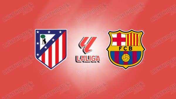 NHẬN ĐỊNH ATLETICO MADRID VS BARCELONA, 02H00 NGÀY 5/4
