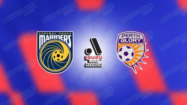 NHẬN ĐỊNH CENTRAL COAST VS PERTH GLORY, 13H00 NGÀY 4/4