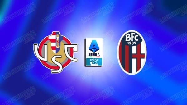 NHẬN ĐỊNH CREMONESE VS BOLOGNA, 20H00 NGÀY 5/4