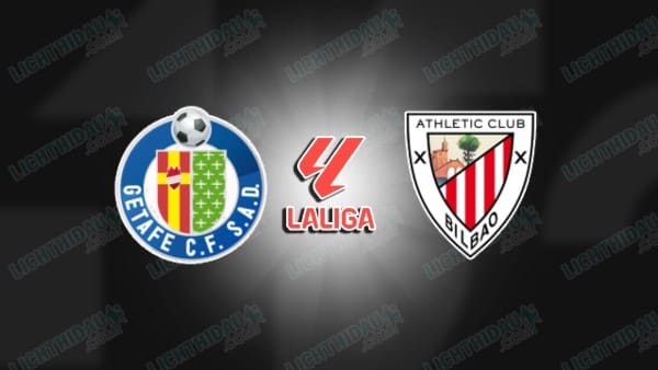 NHẬN ĐỊNH GETAFE VS ATHLETIC BILBAO, 19H00 NGÀY 5/4