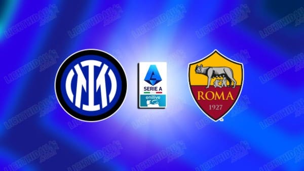 NHẬN ĐỊNH INTER MILAN VS AS ROMA, 01H45 NGÀY 6/4