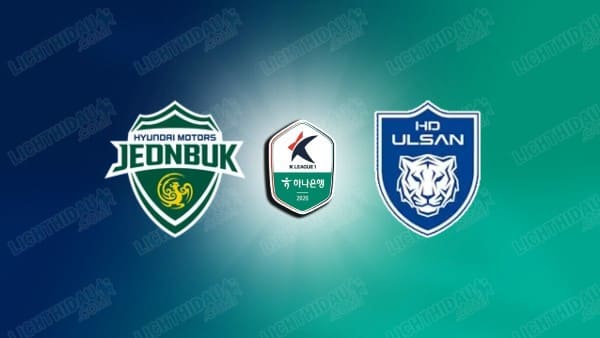 NHẬN ĐỊNH JEONBUK HYUNDAI VS ULSAN HD, 12H00 NGÀY 4/4
