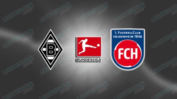 NHẬN ĐỊNH MONCHENGLADBACH VS HEIDENHEIM, 20H30 NGÀY 4/4